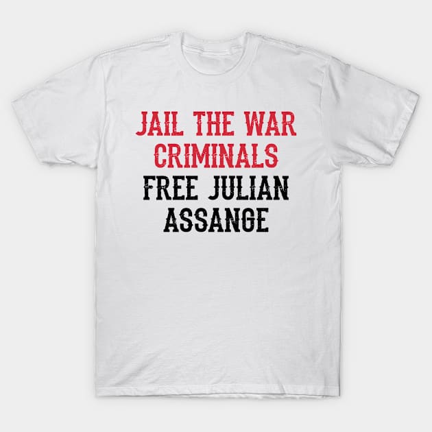 Free, save, don't extradite Assange, jail the war criminals. Stop the war on journalism. Fight censorship, quote. Justice for Assange. I stand with Assange. Freedom of speech T-Shirt by IvyArtistic